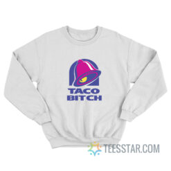 Taco Bitch Taco Bell Logo Parody Sweatshirt