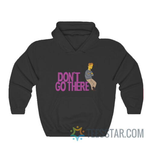 The Simpsons Don’t Go There Hoodie