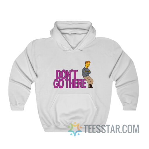 The Simpsons Don’t Go There Hoodie