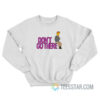 The Simpsons Don’t Go There Sweatshirt