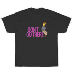 The Simpsons Don’t Go There T-Shirt