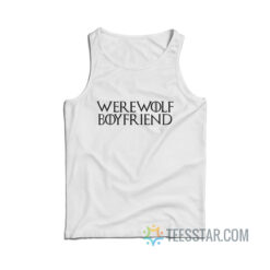 Werewolf Boyfriend Tank Top