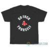 Go Fuck Yourself Boston Red Sox T-Shirt