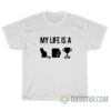 My Life Is A Catastrophe T-Shirt