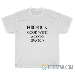 Podrick Good With Long Sword T-Shirt