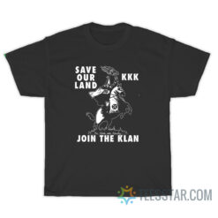 Save Our Land KKK Join The Klan T-Shirt