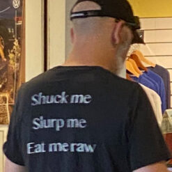 Shuck Me Slurp Me Eat Me Raw T-Shirt