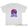 Taco Bitch Taco Bell Logo Parody T-Shirt