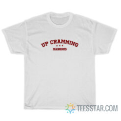 Up Cramming Maroons T-Shirt