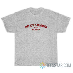 Up Cramming Maroons T-Shirt