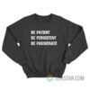 Be Patient Be Persistent Be Passionate Sweatshirt