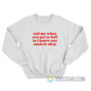 Call Me When You Get To Hell So I Know You Made It Okay Sweatshirt