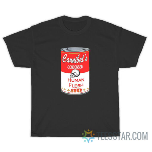 Cannibal's Condensed Human Flesh Campbell's Soup T-Shirt