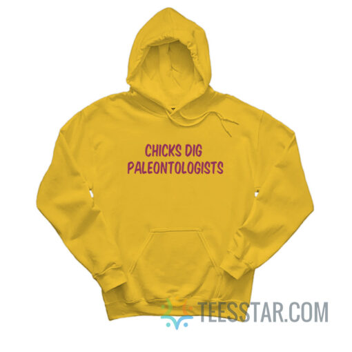 Chicks Dig Paleontologists Hoodie