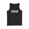 I Will Not Love You Long Time Tank Top