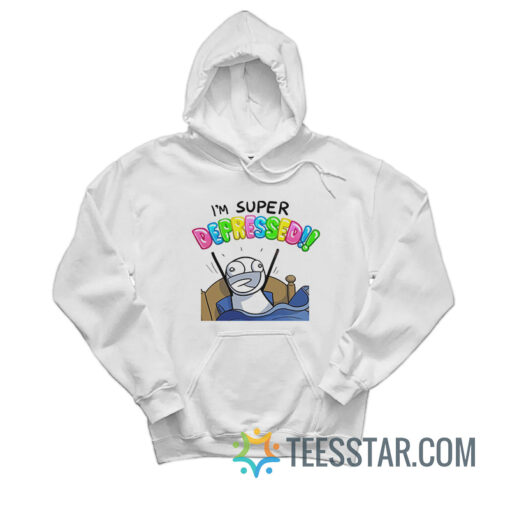 I'm Super Depressed Meme Hoodie