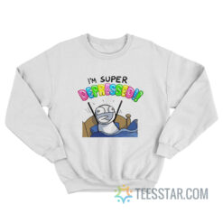 I'm Super Depressed Meme Sweatshirt