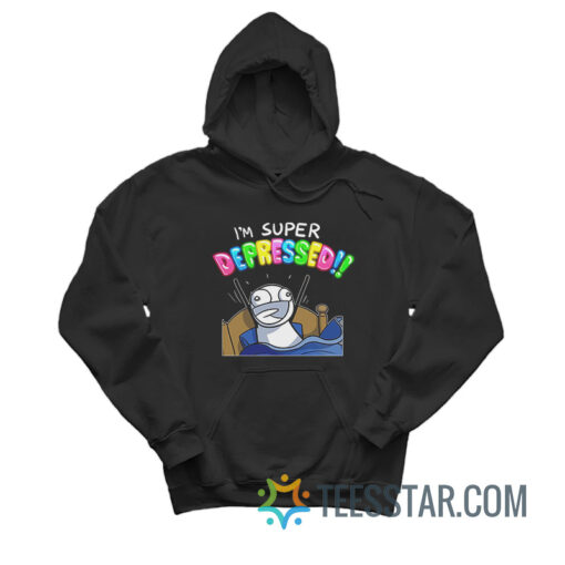 I'm Super Depressed Meme Hoodie