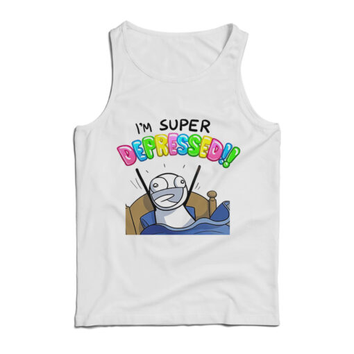 I'm Super Depressed Meme Tank Top