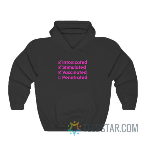 Intoxicated Stimulated Vaccinated Penetrated Hoodie