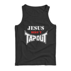 Jesus Didn't Tapout Tank Top