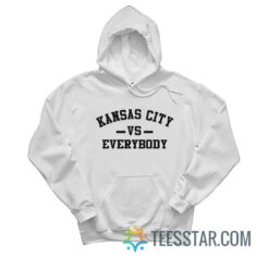 Kansas City Vs Everybody Hoodie