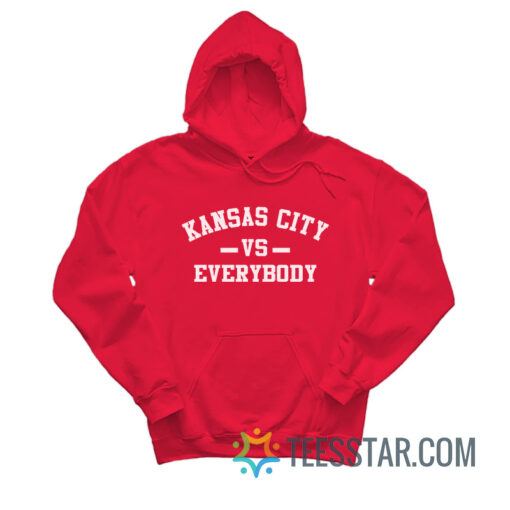 Kansas City Vs Everybody Hoodie