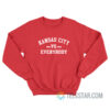 Kansas City Vs Everybody Sweatshirt