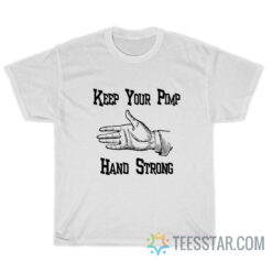 Keep Yo Pimp Hand Strong T-Shirt