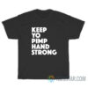 Keep Yo Pimp Hand Strong T-Shirt