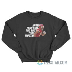 Know Your Role And Shut Your Mouth Sweatshirt