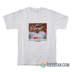 Travis Kelce Know Your Role And Shut Your Mouth You Jabroni T-Shirt