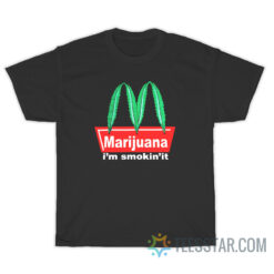 Marijuana I'm Smokin It T-Shirt