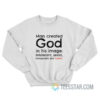 Man Created God In His Image Intolerant Sexist Homophobic And Violent Sweatshirt