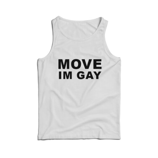 Move Im Gay Tank Top