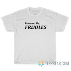 Powered By Frijoles T-Shirt