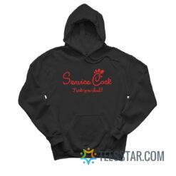 Service Cock Fuck You Dad Hoodie