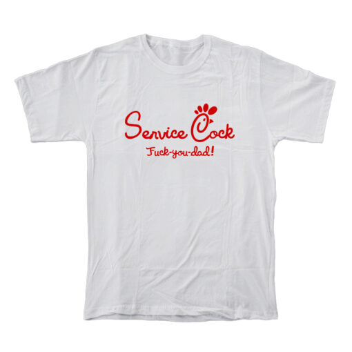 Service Cock Fuck You Dad T-Shirt