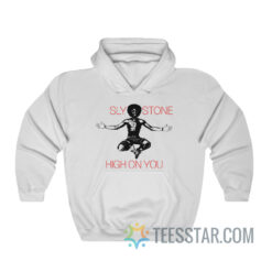 Sly Stone High On You Hoodie