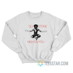 Sly Stone High On You Sweatshirt