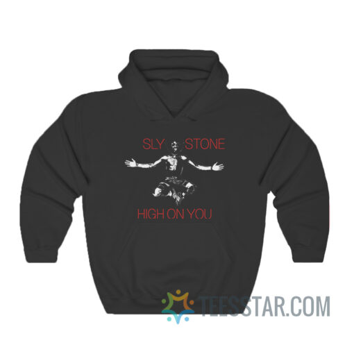 Sly Stone High On You Hoodie