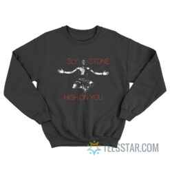 Sly Stone High On You Sweatshirt