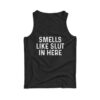 Smells Like Slut In Here Tank Top