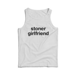 Stoner Girlfriend Tank Top