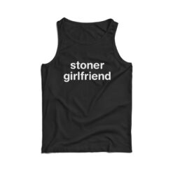 Stoner Girlfriend Tank Top