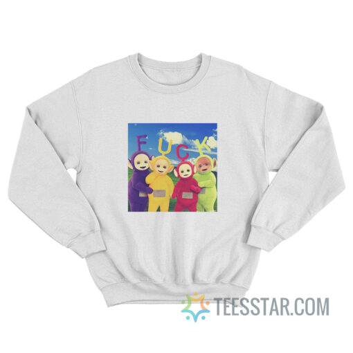 Teletubbies Fuck Funny Sweatshirt