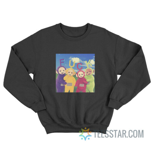 Teletubbies Fuck Funny Sweatshirt