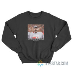 Travis Kelce Know Your Role And Shut Your Mouth You Jabroni Sweatshirt