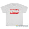 Call Me When You Get To Hell So I Know You Made It Okay T-Shirt