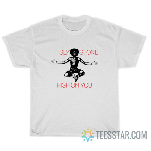 Sly Stone High On You T-Shirt